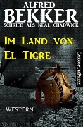 Im Land von El Tigre (Western) - Alfred Bekker