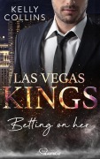 Cover-Bild zum Titel 'Las Vegas Kings - Betting on her' von 'Kelly Collins'