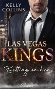 Cover-Bild zum Titel 'Las Vegas Kings - Betting on her' von 'Kelly Collins'