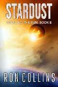 Cover-Bild zum Titel 'Stardust (Stealing the Sun, #8)' von 'Ron Collins'