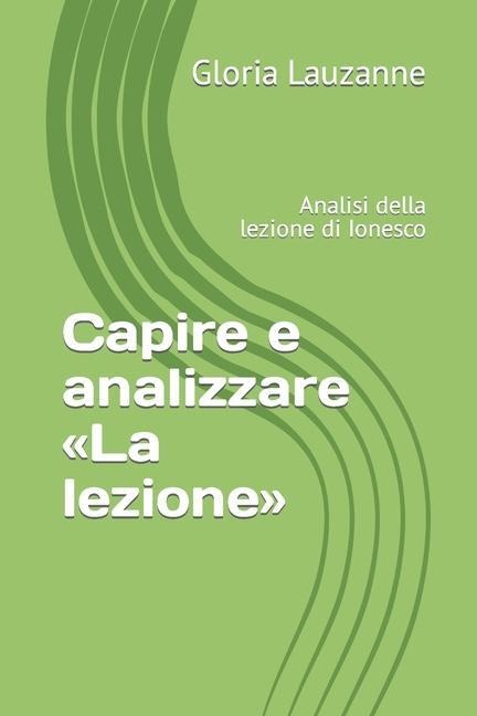 Capire e analizzare La lezione: Analisi della lezione di Ionesco - Gloria Lauzanne