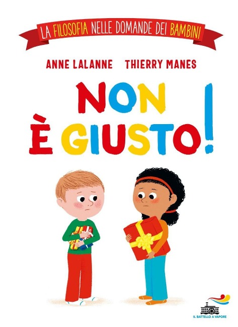 Non è giusto! La filosofia nelle domande dei bambini - Anne Lalanne, Thierry Manes