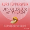 Den Geldfluss aktivieren. CD - Kurt Tepperwein