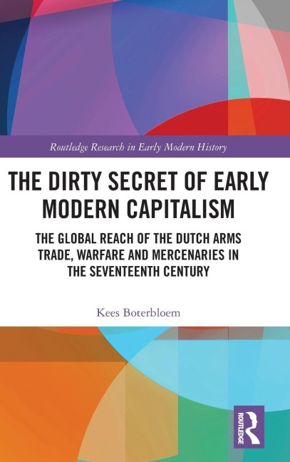 The Dirty Secret of Early Modern Capitalism - Kees Boterbloem