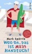 Cover-Bild zum Titel 'Weg da, das ist mein Handtuch' von 'Mark Spörrle'