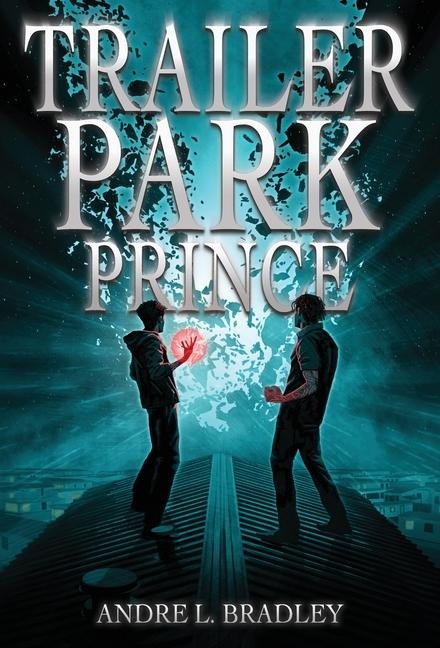 Trailer Park Prince - Andre L Bradley
