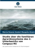 Cover-Bild zum Titel 'Studie über die familiären Agrarökosysteme des 2. Unterbezirks von Canguçu-RS' von 'Márcia Rosane Goulart Mesquita Alvaro'
