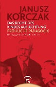 Das Recht des Kindes auf Achtung. Fröhliche Pädagogik - Janusz Korczak