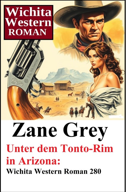 Unter dem Tonto-Rim in Arizona: Wichita Western Roman 280 - Zane Grey