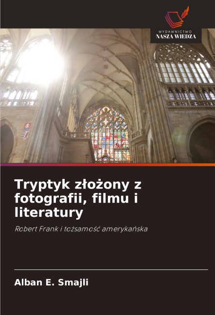 Tryptyk z¿o¿ony z fotografii, filmu i literatury - Alban E. Smajli
