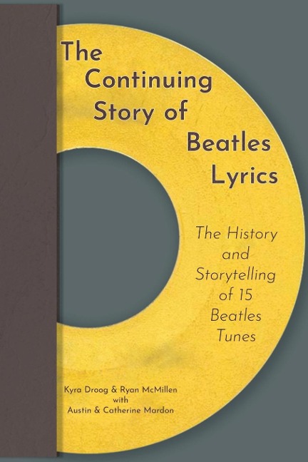 The Continuing Story of Beatles Lyrics - Austin Mardon, Kyra Droog, Ryan Mcmillen