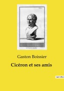 Cover-Bild zum Titel 'Cicéron et ses amis' von 'Gaston Boissier'