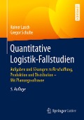 Quantitative Logistik-Fallstudien - Rainer Lasch, Gregor Schulte