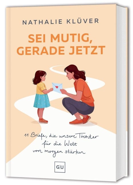 Sei mutig, gerade jetzt - Nathalie Klüver
