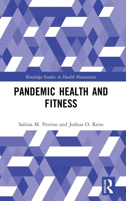 Pandemic Health and Fitness - Sabina M. Perrino, Joshua O. Reno