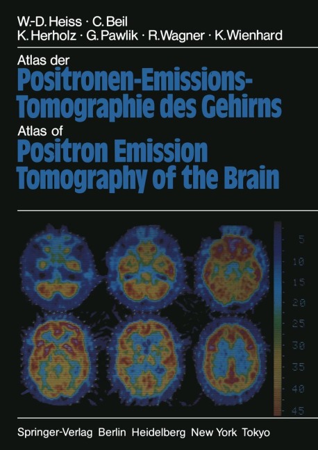 Atlas der Positronen-Emissions-Tomographie des Gehirns / Atlas of Positron Emission Tomography of the Brain - W. -D. Heiss, C. Beil, K. Wienhard, R. Wagner, G. Pawlik