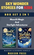 Cover-Bild zum Titel 'Sky Wonder Stories for Kids Box Set 2 in 1 Moonlit Magic And Starlight Adventures' von 'Madison Alexandra Daniels'