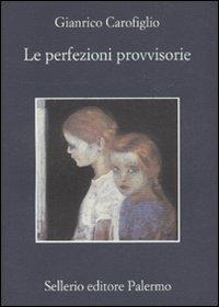 Le perfezioni provvisorie - Gianrico Carofiglio