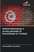 Amministrazione e primo periodo di transizione in Tunisia - Nassreddine Harzallah