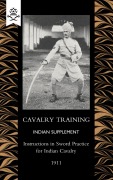 Cover-Bild zum Titel 'Cavalry Training Indian SupplementInstructions for Sword Practice for Indian Cavalry 1911' von 'General Staff India'
