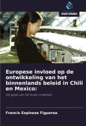 Cover-Bild zum Titel 'Europese invloed op de ontwikkeling van het binnenlands beleid in Chili en Mexico:' von 'Francis Espinoza Figueroa'