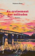 Cover-Bild zum Titel 'Au croisement des solitudes' von 'Stéphane Beau'