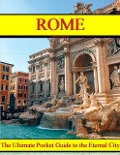 ROME - The Ultimate Pocket Guide to the Eternal City - Alessandro Raponi