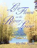Cover-Bild zum Titel 'Life Flows on the River of Love (Excellent Life, #4)' von 'Blythe Ayne'