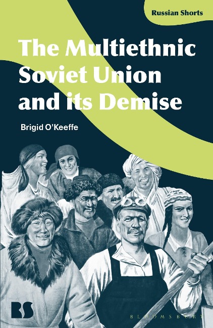The Multiethnic Soviet Union and Its Demise - Brigid O'Keeffe