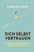 Cover-Bild zum Titel 'Sich selbst vertrauen' von 'Charles Pépin'