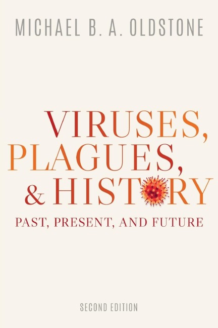 Viruses, Plagues, and History - Michael B a Oldstone