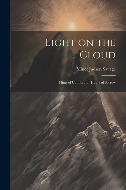Light on the Cloud - Minot Judson Savage