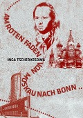 Am Roten Faden von Moskau nach Bonn - Inga Tscherkesowa