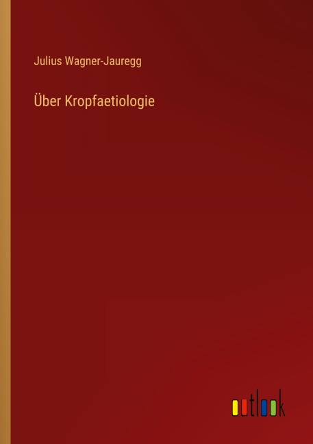Über Kropfaetiologie - Julius Wagner-Jauregg