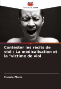 Cover-Bild zum Titel 'Contester les récits de viol : La médicalisation et la "victime de viol' von 'Connie Flude'