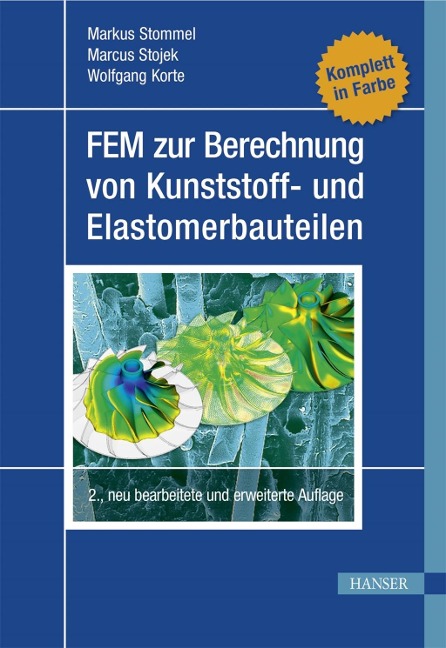 FEM zur Berechnung von Kunststoff- und Elastomerbauteilen - Markus Stommel, Marcus Stojek, Wolfgang Korte
