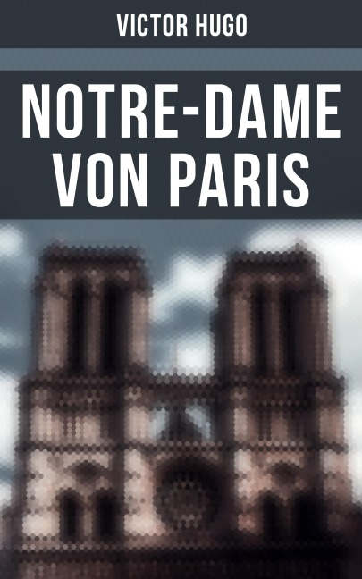 Notre-Dame von Paris - Victor Hugo