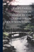 Cover-Bild zum Titel 'Esop's Fables Written in Chinese by the Learned Mun Mooy Seen-Shang' von 'Mun Mooy, Thom Robert'