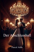 Cover-Bild zum Titel 'Der Abschlussball' von 'Pascal Adda'