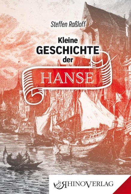 Kleine Geschichte der Hanse - Steffen Raßloff