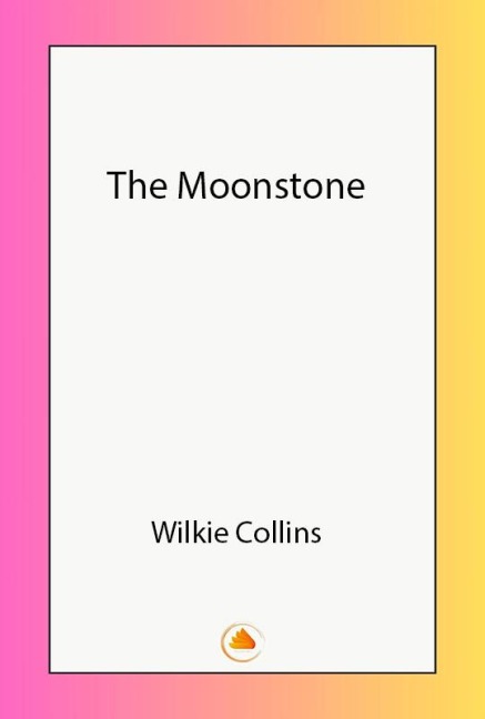 The Moonstone - Wilkie Collins