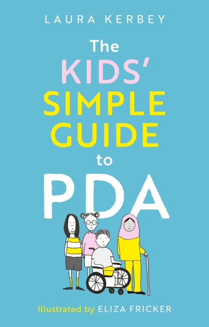 The Kids' Simple Guide to PDA - Laura Kerbey