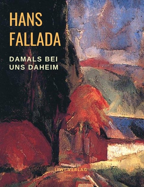 Damals bei uns daheim - Hans Fallada