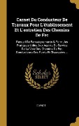 Cover-Bild zum Titel 'Carnet Du Conducteur De Travaux Pour L'établissement Et L'entretien Des Chemins De Fer' von 'G. Vinot'