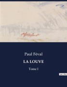Cover-Bild zum Titel 'LA LOUVE' von 'Paul Féval'