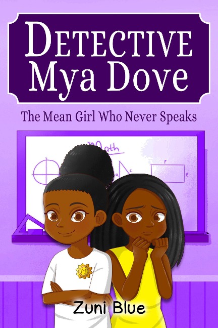 The Mean Girl Who Never Speaks (Detective Mya Dove, #1) - Zuni Blue