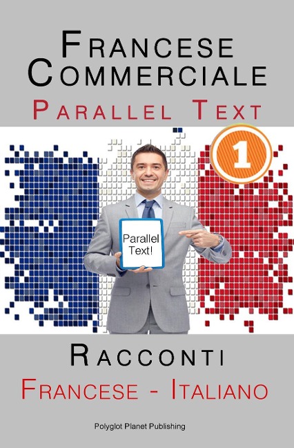 Francese Commerciale [1] Parallel Text | Racconti (Francese - Italiano) - Polyglot Planet Publishing