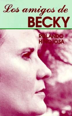 Los Amigos de Becky = The Friends of Becky - Ronaldo Hinojosa, Rolando Hinojosa