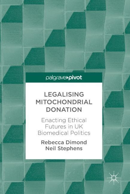 Legalising Mitochondrial Donation - Neil Stephens, Rebecca Dimond