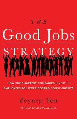 The Good Jobs Strategy - Zeynep Ton